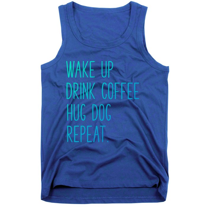 Wake Up Coffee Hug Dog Repeat Slogan Funny Gift Tank Top