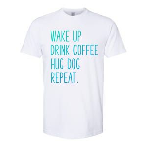 Wake Up Coffee Hug Dog Repeat Slogan Funny Gift Softstyle CVC T-Shirt