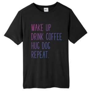 Wake Up Coffee Hug Dog Repeat Slogan Funny Gift Tall Fusion ChromaSoft Performance T-Shirt