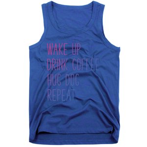 Wake Up Coffee Hug Dog Repeat Slogan Funny Gift Tank Top