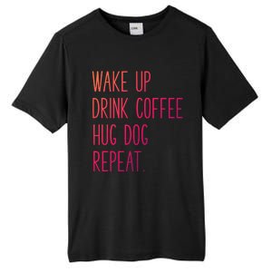 Wake Up Coffee Hug Dog Repeat Slogan Funny Gift Tall Fusion ChromaSoft Performance T-Shirt