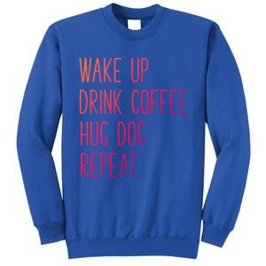 Wake Up Coffee Hug Dog Repeat Slogan Funny Gift Sweatshirt