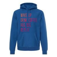 Wake Up Coffee Hug Dog Repeat Slogan Funny Gift Premium Hoodie