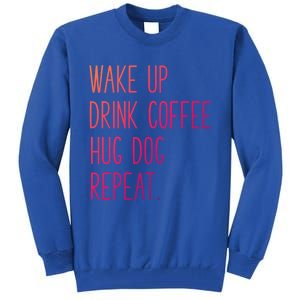 Wake Up Coffee Hug Dog Repeat Slogan Funny Gift Tall Sweatshirt