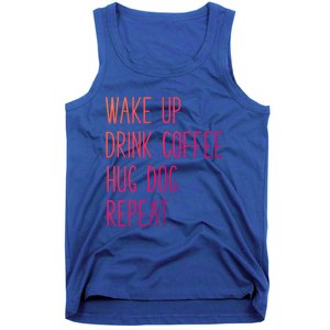 Wake Up Coffee Hug Dog Repeat Slogan Funny Gift Tank Top