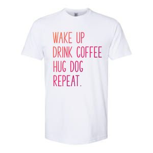 Wake Up Coffee Hug Dog Repeat Slogan Funny Gift Softstyle CVC T-Shirt