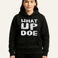 What Up Doe Hoodie