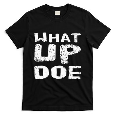 What Up Doe T-Shirt