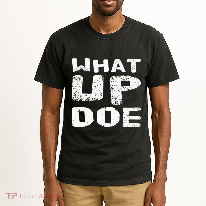 What Up Doe Tall T-Shirt