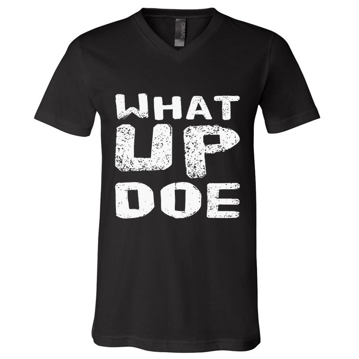 What Up Doe V-Neck T-Shirt
