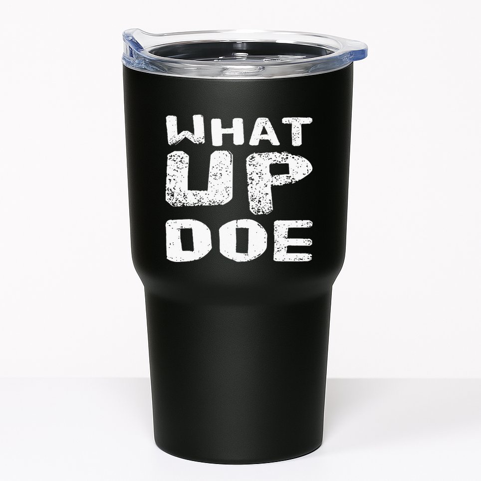 What Up Doe Tumbler