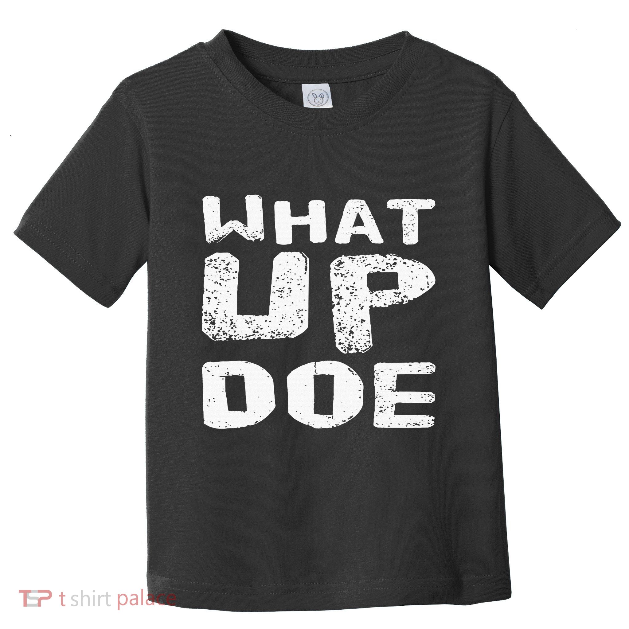 What Up Doe Toddler T-Shirt