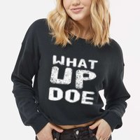 What Up Doe Cropped Pullover Crew
