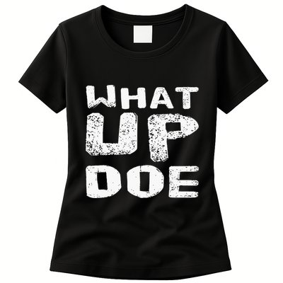 What Up Doe Womens T-Shirt