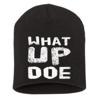 What Up Doe Short Acrylic Beanie