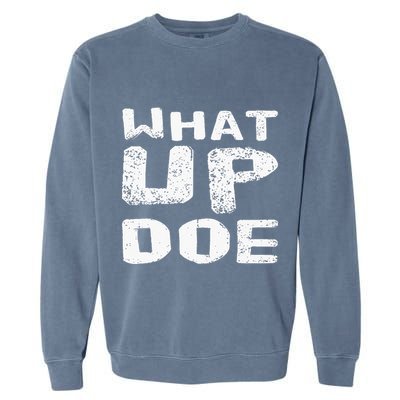 What Up Doe Garment-Dyed Sweatshirt