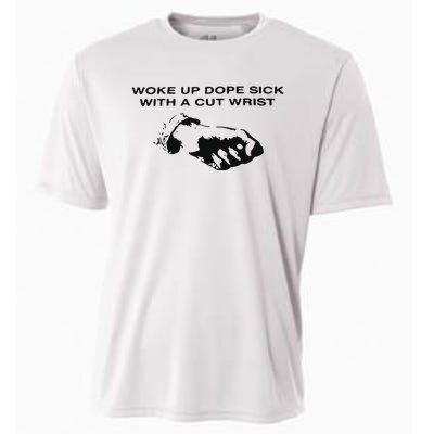 Woke Up Dope Sick With A Cut Wrist Cooling Performance Crew T-Shirt