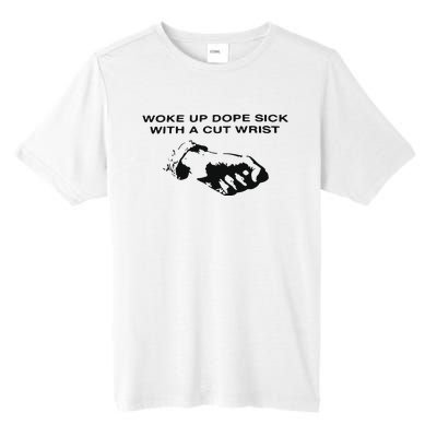 Woke Up Dope Sick With A Cut Wrist Tall Fusion ChromaSoft Performance T-Shirt