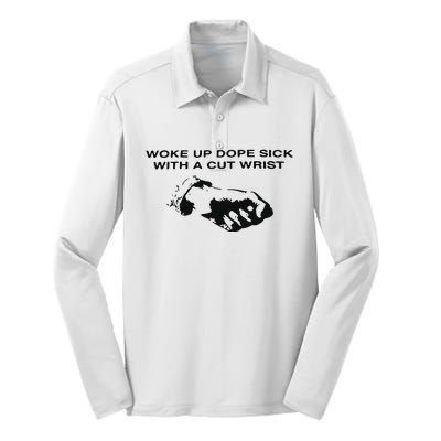 Woke Up Dope Sick With A Cut Wrist Silk Touch Performance Long Sleeve Polo