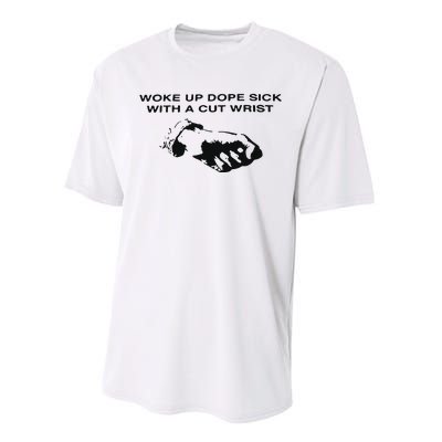 Woke Up Dope Sick With A Cut Wrist Performance Sprint T-Shirt