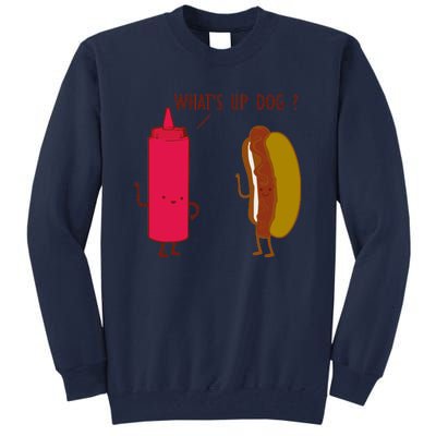 What Up Dog Ketchup Hot Dog Tall Sweatshirt