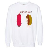 What Up Dog Ketchup Hot Dog Garment-Dyed Sweatshirt