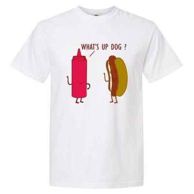 What Up Dog Ketchup Hot Dog Garment-Dyed Heavyweight T-Shirt