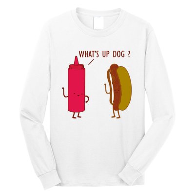 What Up Dog Ketchup Hot Dog Long Sleeve Shirt