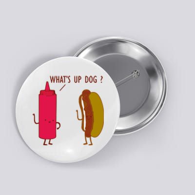 What Up Dog Ketchup Hot Dog Button