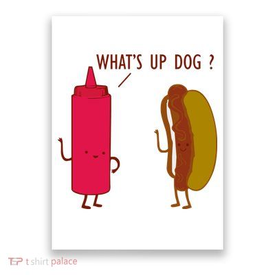 What Up Dog Ketchup Hot Dog Poster