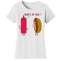 What Up Dog Ketchup Hot Dog Women's T-Shirt