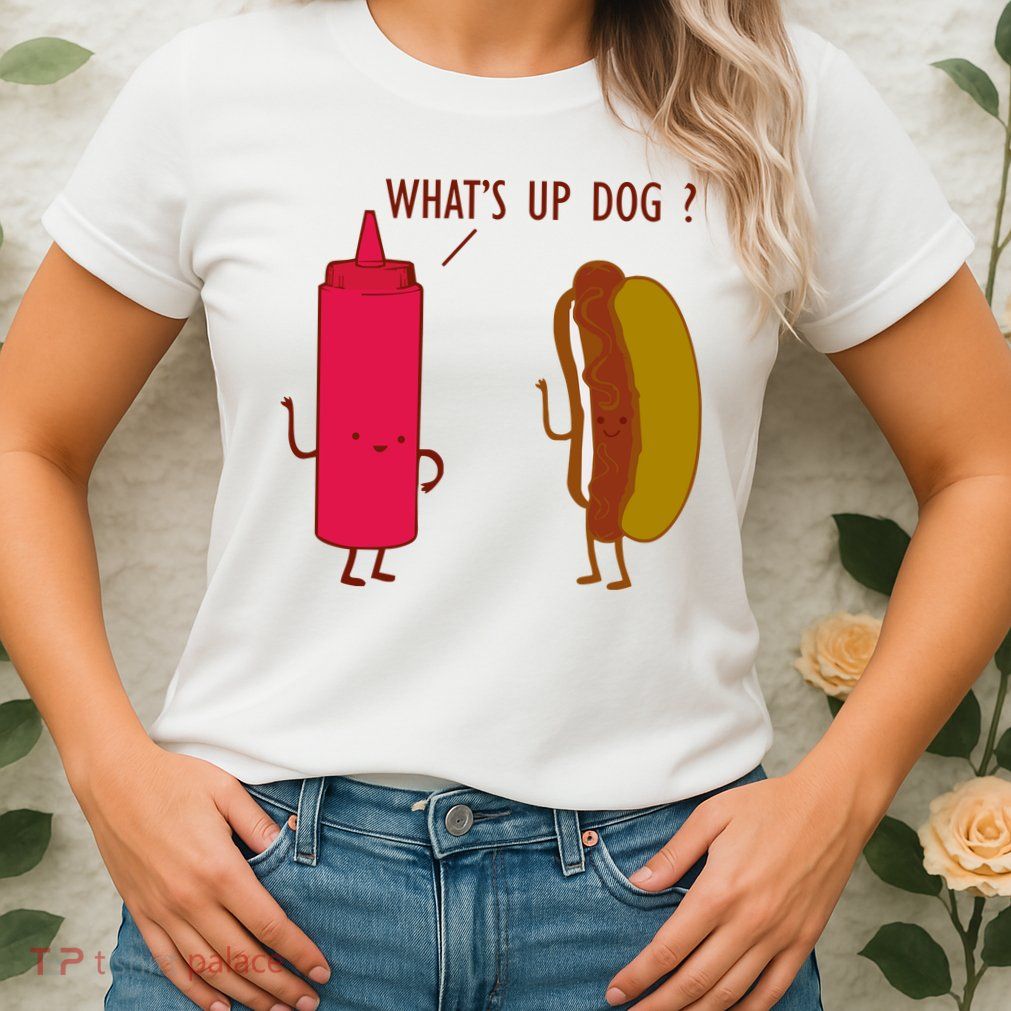 What Up Dog Ketchup Hot Dog Womens T-Shirt