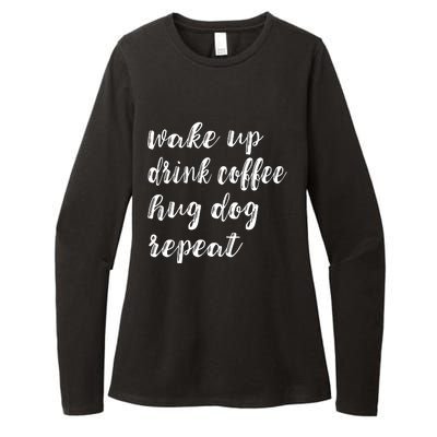 Wake Up Drink Coffee Hug Dog Funny Gift Womens CVC Long Sleeve Shirt