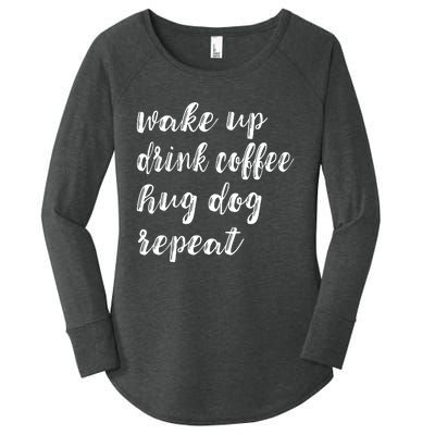 Wake Up Drink Coffee Hug Dog Funny Gift Women's Perfect Tri Tunic Long Sleeve Shirt