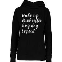 Wake Up Drink Coffee Hug Dog Funny Gift Womens Funnel Neck Pullover Hood