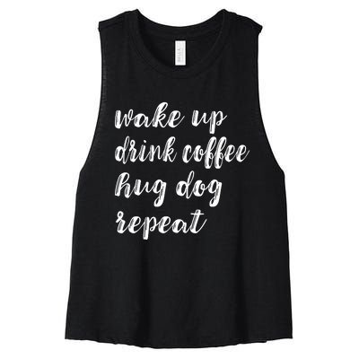 Wake Up Drink Coffee Hug Dog Funny Gift Women's Racerback Cropped Tank