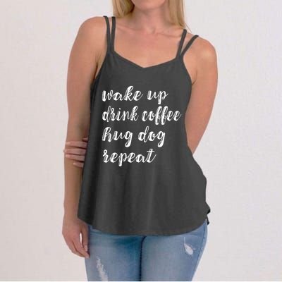 Wake Up Drink Coffee Hug Dog Funny Gift Women's Strappy Tank