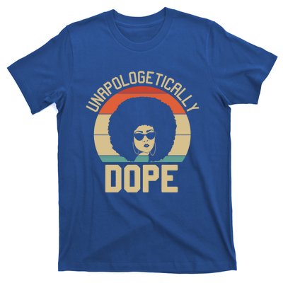 Wo Unapologetically Dope Black Afro Black History Funny Gift T-Shirt