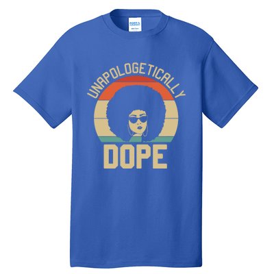 Wo Unapologetically Dope Black Afro Black History Funny Gift Tall T-Shirt