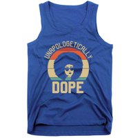 Wo Unapologetically Dope Black Afro Black History Funny Gift Tank Top