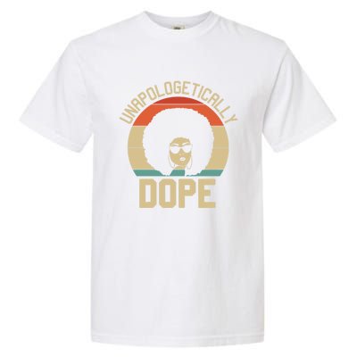 Wo Unapologetically Dope Black Afro Black History Funny Gift Garment-Dyed Heavyweight T-Shirt