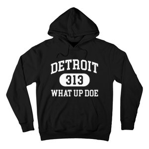 What Up Doe 313 Detroit Hoodie