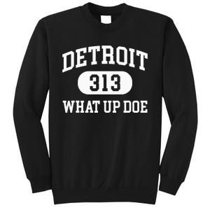 What Up Doe 313 Detroit Sweatshirt