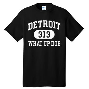 What Up Doe 313 Detroit Tall T-Shirt