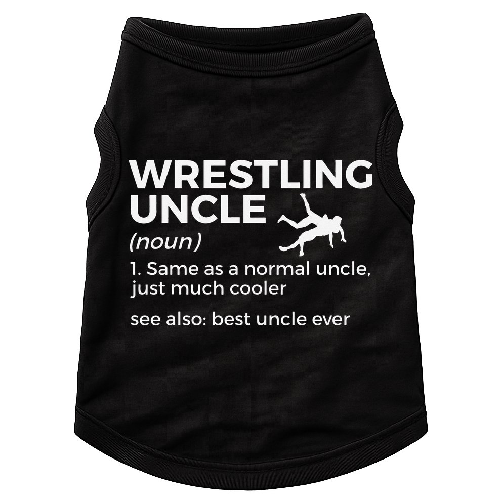 Wrestling Uncle Definition Best Uncle Ever  Doggie Tank