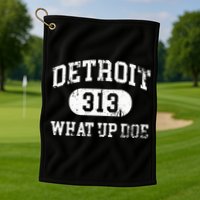 What Up Doe 313 Detroit Golf Towel