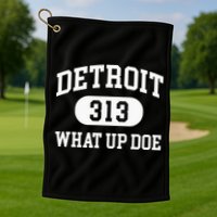 What Up Doe 313 Detroit Golf Towel