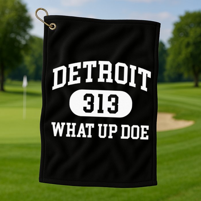 What Up Doe 313 Detroit Golf Towel