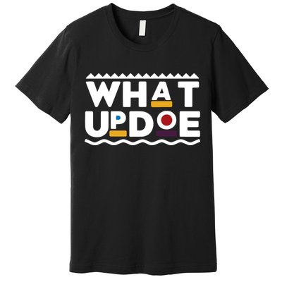 What Up Doe Premium T-Shirt
