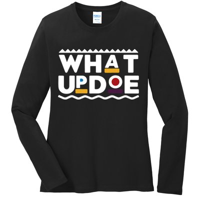 What Up Doe Ladies Long Sleeve Shirt